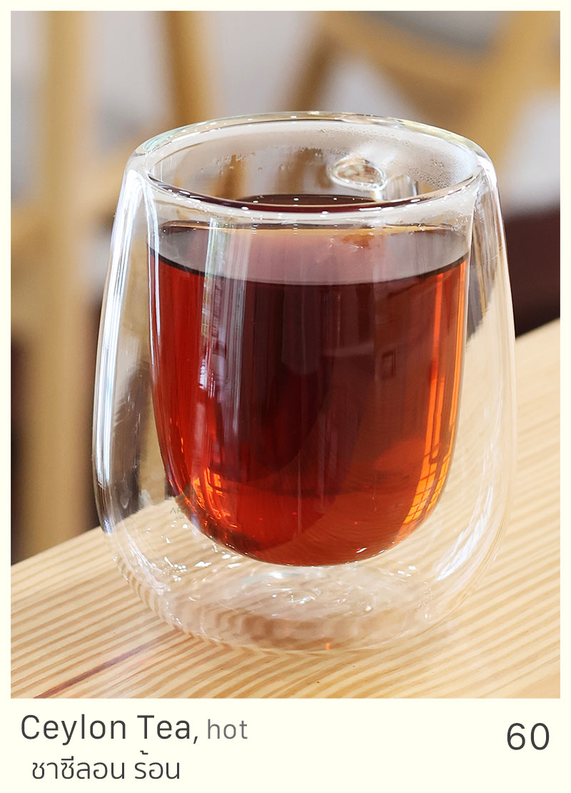 Ceylon Tea, hot = 60 THB